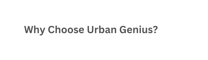 Why Choose Urban Genius